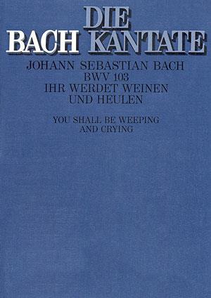 Ihr werdet weinen und heulen BWV 103